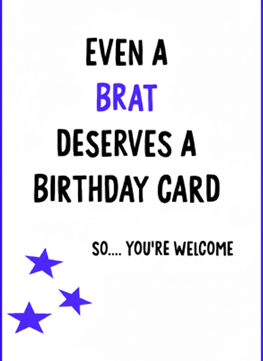 Even A Brat Birthday Card - Funny Greeting